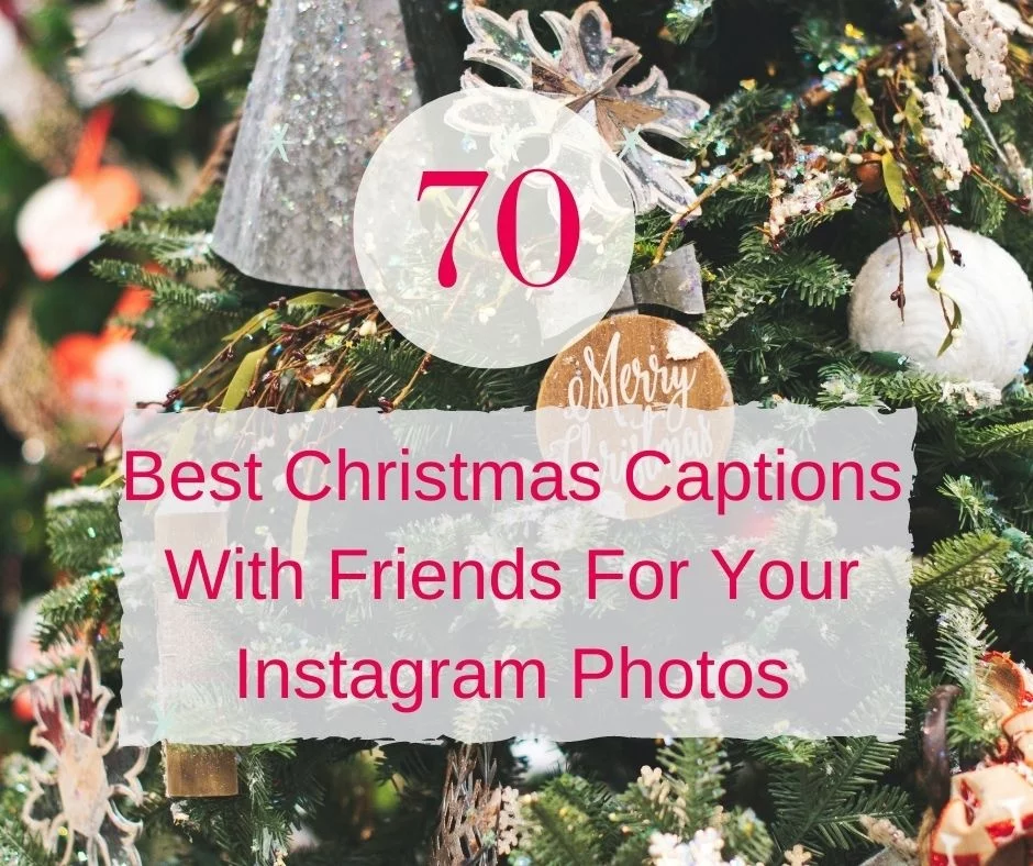 70 Best Christmas Captions With Friends For Your Instagram Photos