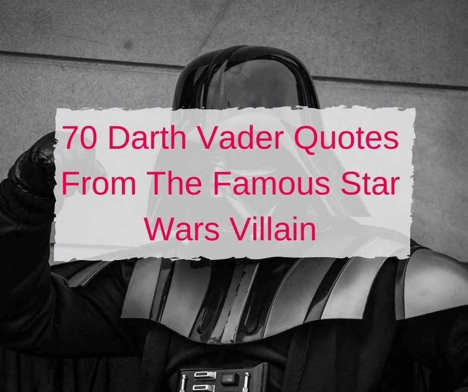 70 Darth Vader Quotes From The Famous Star Wars Villain